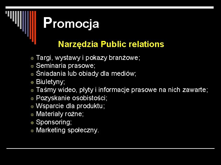 Promocja Narzędzia Public relations Targi, wystawy i pokazy branżowe; Seminaria prasowe; Śniadania lub obiady