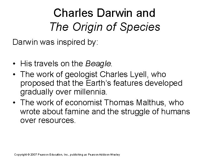 Charles Darwin and The Origin of Species Darwin was inspired by: • His travels