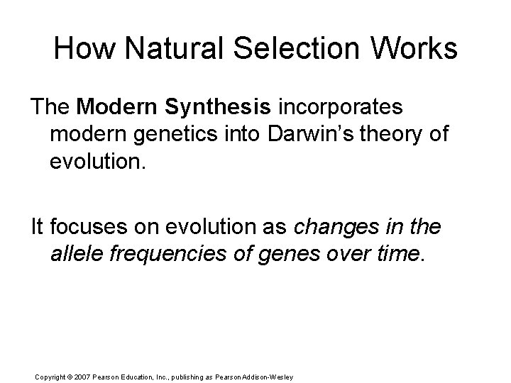 How Natural Selection Works The Modern Synthesis incorporates modern genetics into Darwin’s theory of