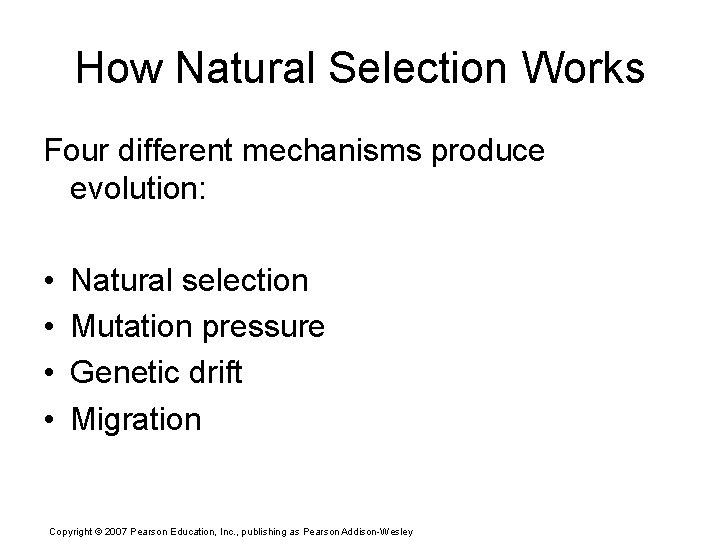 How Natural Selection Works Four different mechanisms produce evolution: • • Natural selection Mutation