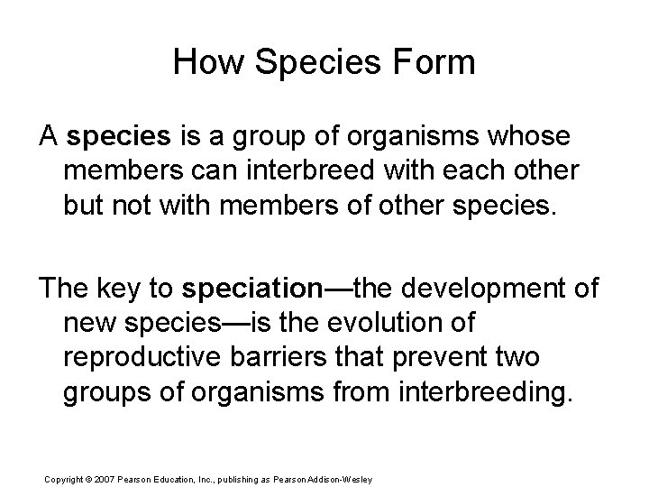 How Species Form A species is a group of organisms whose members can interbreed