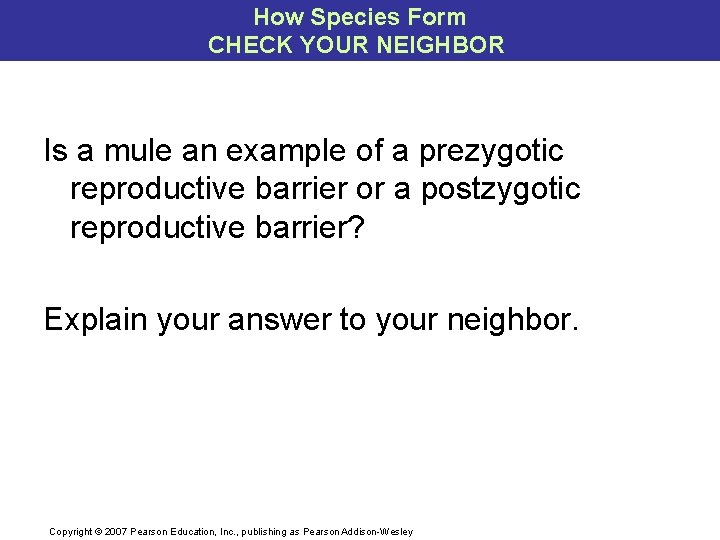 How Species Form CHECK YOUR NEIGHBOR Is a mule an example of a prezygotic