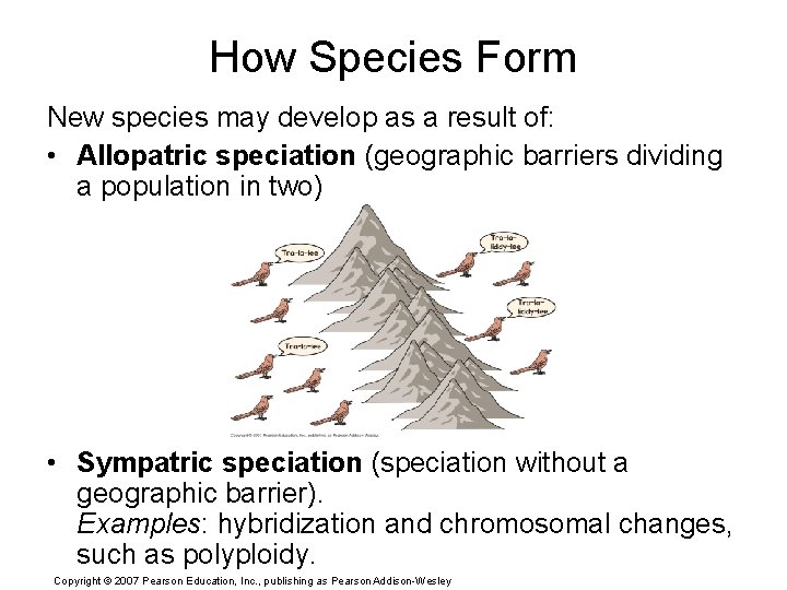 How Species Form New species may develop as a result of: • Allopatric speciation