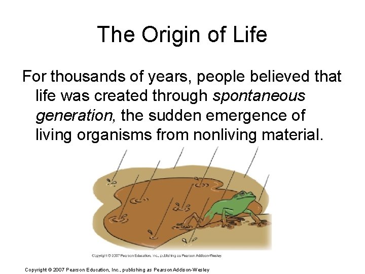 The Origin of Life For thousands of years, people believed that life was created