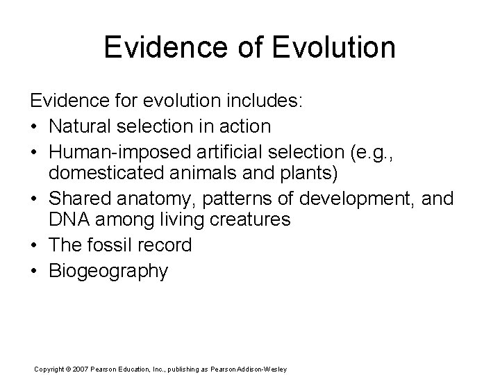 Evidence of Evolution Evidence for evolution includes: • Natural selection in action • Human-imposed
