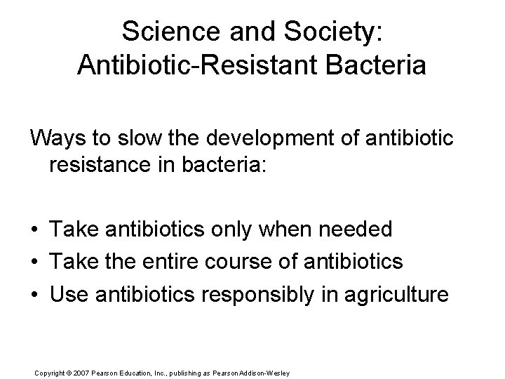 Science and Society: Antibiotic-Resistant Bacteria Ways to slow the development of antibiotic resistance in