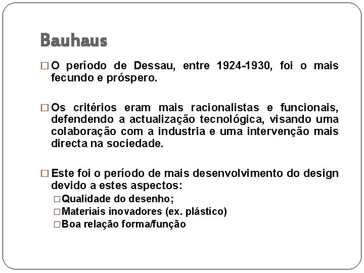 Bauhaus � O período de Dessau, entre 1924 -1930, foi o mais fecundo e