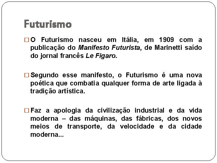 Futurismo � O Futurismo nasceu em Itália, em 1909 com a publicação do Manifesto