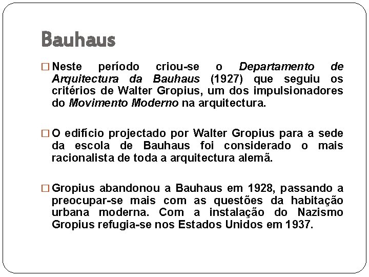 Bauhaus � Neste período criou-se o Departamento de Arquitectura da Bauhaus (1927) que seguiu