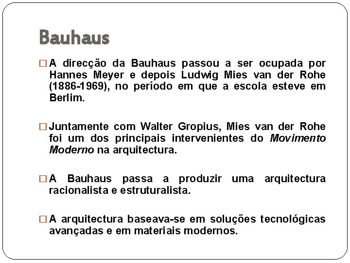 Bauhaus � A direcção da Bauhaus passou a ser ocupada por Hannes Meyer e