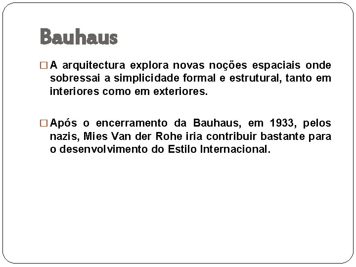 Bauhaus � A arquitectura explora novas noções espaciais onde sobressai a simplicidade formal e