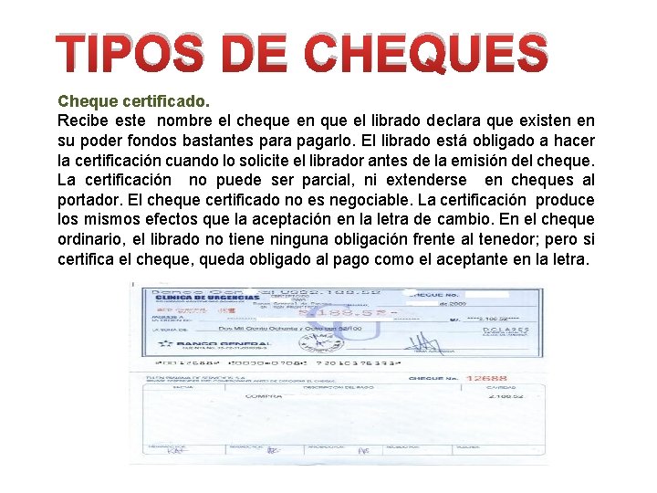 TIPOS DE CHEQUES Cheque certificado. Recibe este nombre el cheque en que el librado