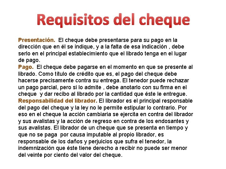 Requisitos del cheque Presentación. El cheque debe presentarse para su pago en la dirección