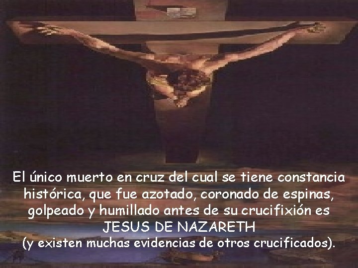 El único muerto en cruz del cual se tiene constancia histórica, que fue azotado,