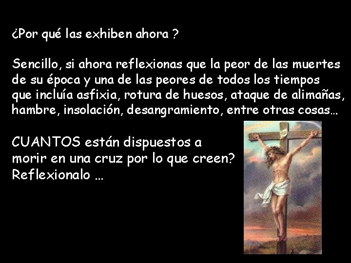 ¿Por qué las exhiben ahora ? Sencillo, si ahora reflexionas que la peor de