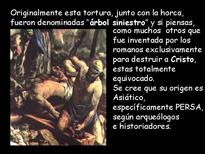 Originalmente esta tortura, junto con la horca, fueron denominadas “árbol siniestro” y si piensas,