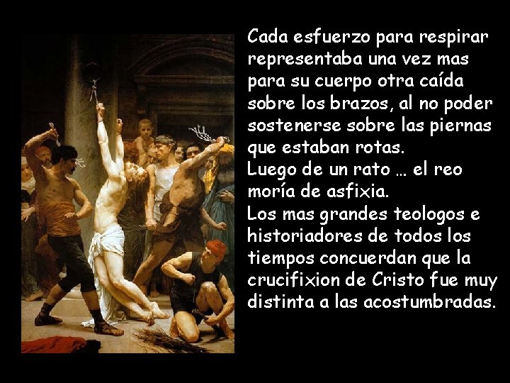 Cada esfuerzo para respirar representaba una vez mas para su cuerpo otra caída sobre