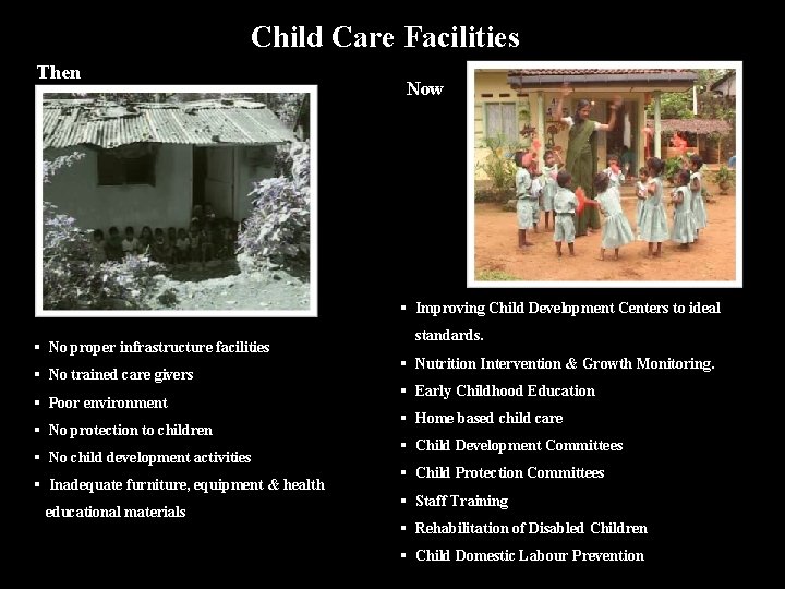 Child Care Facilities Then Now § Improving Child Development Centers to ideal § No