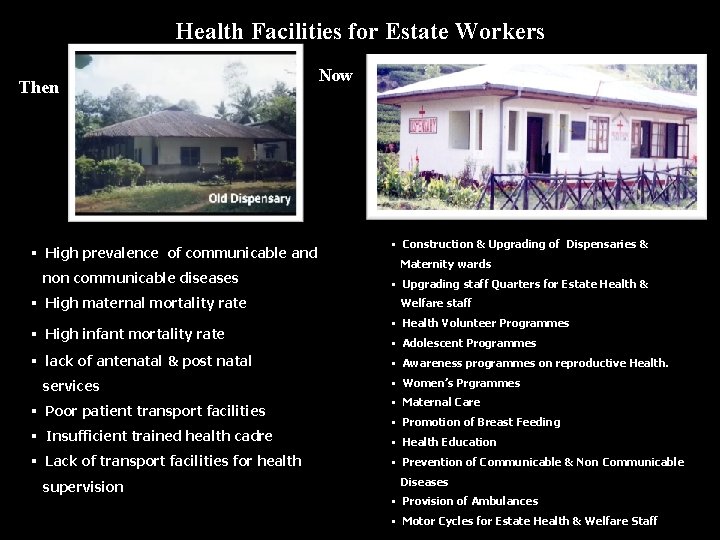 Health Facilities for Estate Workers Now Then § High prevalence of communicable and non