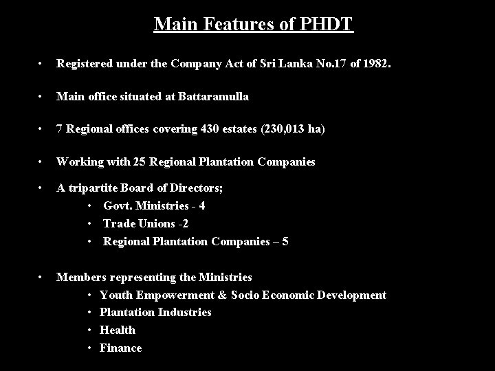 Main Features of PHDT • Registered under the Company Act of Sri Lanka No.