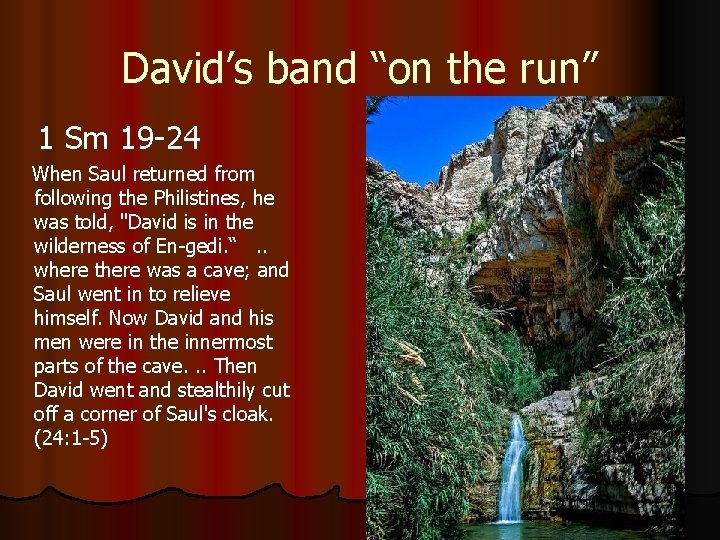 David’s band “on the run” 1 Sm 19 -24 When Saul returned from following David’s band “on the run” 1 Sm 19 -24 When Saul returned from following