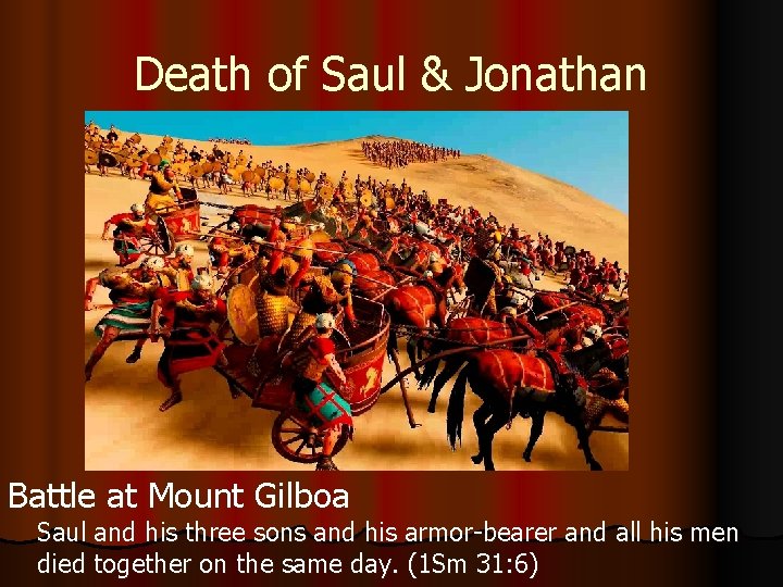 Death of Saul & Jonathan Battle at Mount Gilboa Saul and his three sons Death of Saul & Jonathan Battle at Mount Gilboa Saul and his three sons