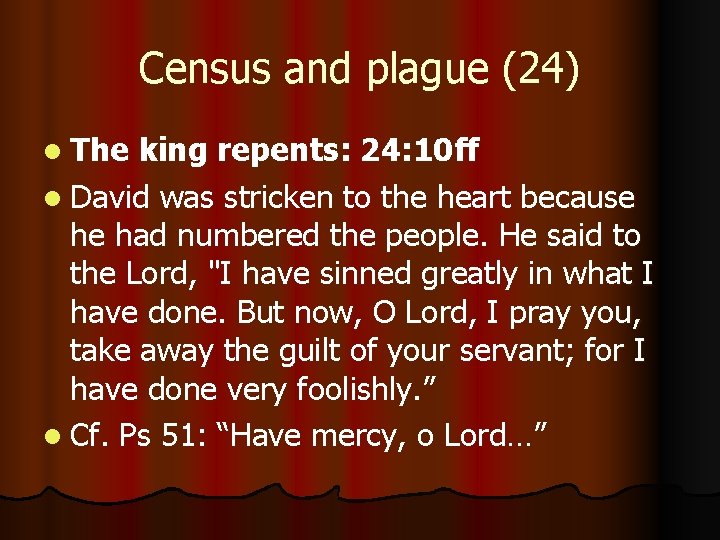 Census and plague (24) l The king repents: 24: 10 ff l David was Census and plague (24) l The king repents: 24: 10 ff l David was