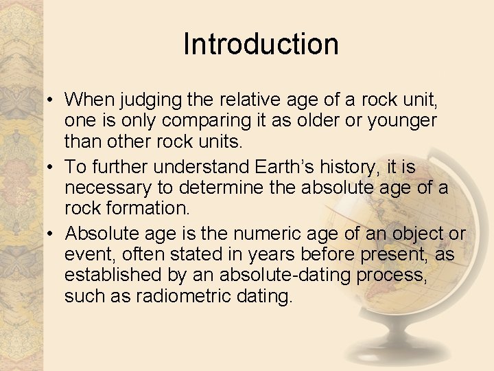Introduction • When judging the relative age of a rock unit, one is only