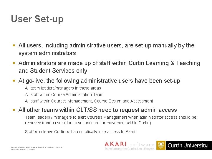 User Set-up § All users, including administrative users, are set-up manually by the system