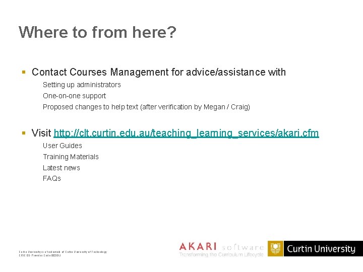 Where to from here? § Contact Courses Management for advice/assistance with Setting up administrators