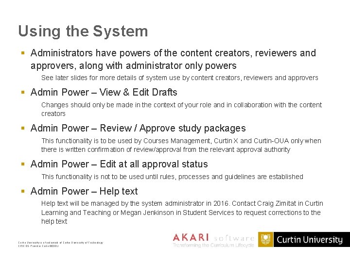 Using the System § Administrators have powers of the content creators, reviewers and approvers,