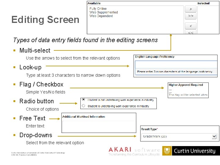 Editing Screen Types of data entry fields found in the editing screens § Multi-select