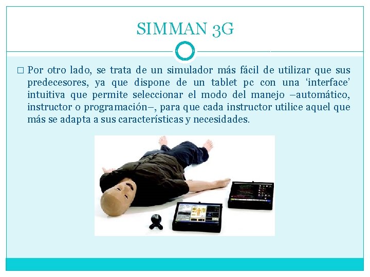 SIMMAN 3 G � Por otro lado, se trata de un simulador más fácil