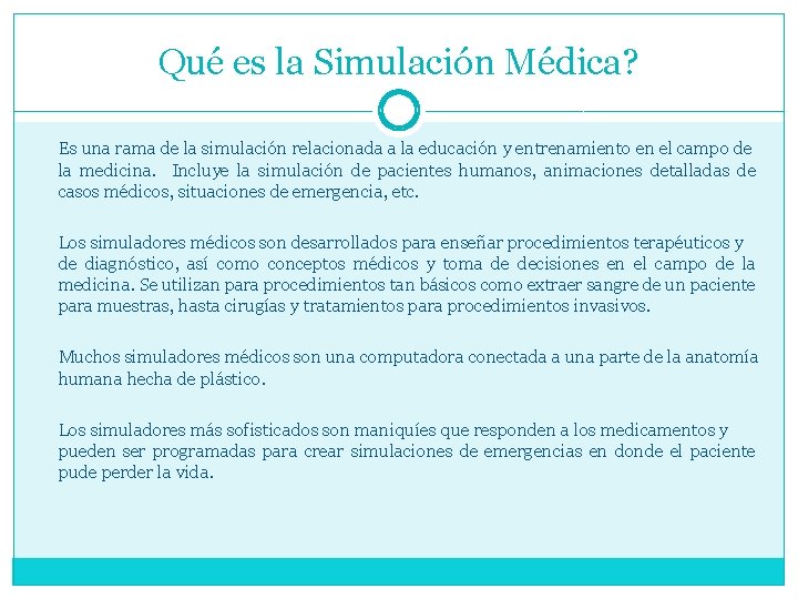 Qué es la Simulación Médica? Es una rama de la simulación relacionada a la