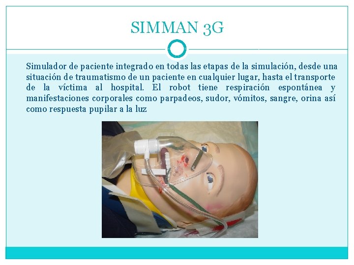 SIMMAN 3 G Simulador de paciente integrado en todas las etapas de la simulación,