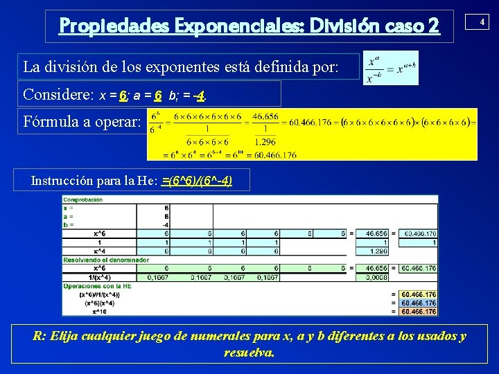 Propiedades Exponenciales: División caso 2 La división de los exponentes está definida por: Considere: