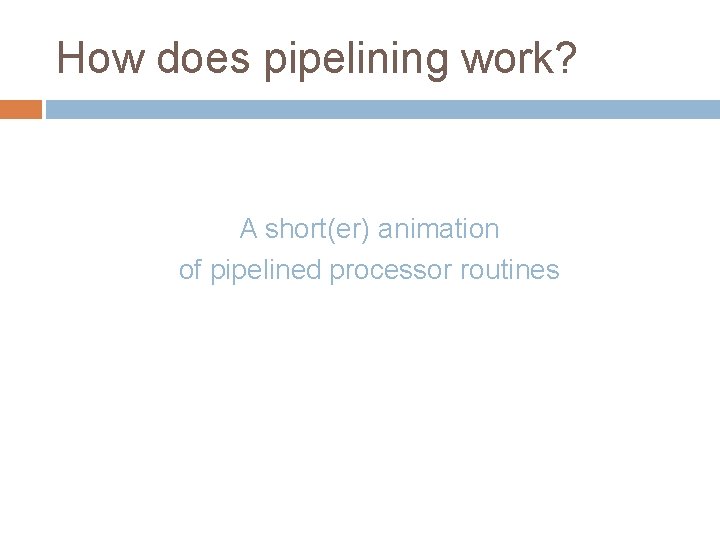 How does pipelining work? A short(er) animation of pipelined processor routines 