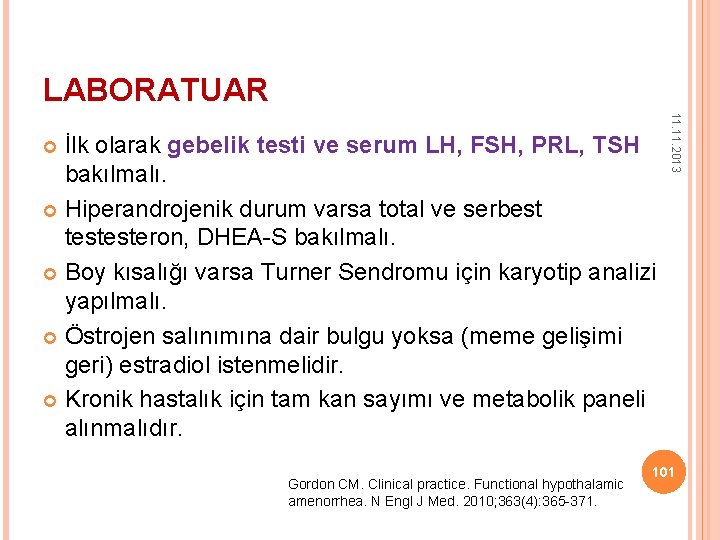 LABORATUAR Gordon CM. Clinical practice. Functional hypothalamic amenorrhea. N Engl J Med. 2010; 363(4):