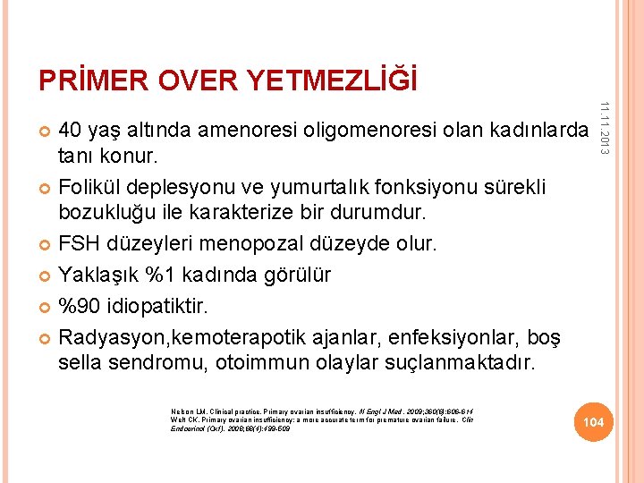 PRİMER OVER YETMEZLİĞİ Nelson LM. Clinical practice. Primary ovarian insufficiency. N Engl J Med.