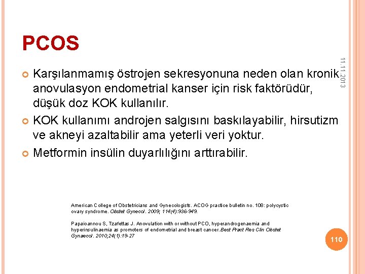 PCOS 11. 2013 Karşılanmamış östrojen sekresyonuna neden olan kronik anovulasyon endometrial kanser için risk