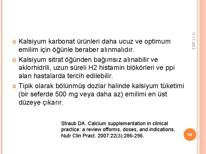 Straub DA. Calcium supplementation in clinical practice: a review offorms, doses, and indications. Nutr