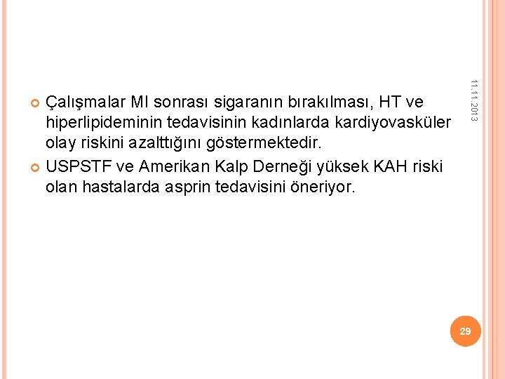 11. 2013 Çalışmalar MI sonrası sigaranın bırakılması, HT ve hiperlipideminin tedavisinin kadınlarda kardiyovasküler olay
