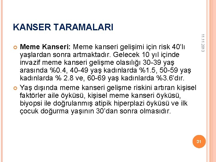 KANSER TARAMALARI 11. 2013 Meme Kanseri: Meme kanseri gelişimi için risk 40’lı yaşlardan sonra