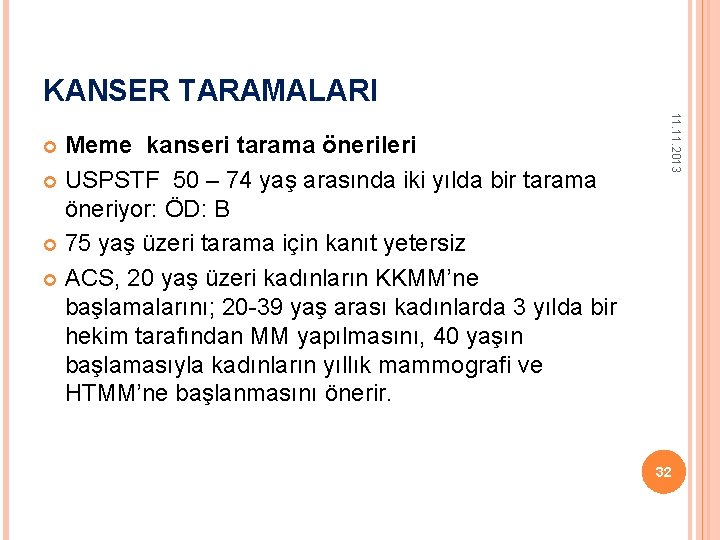 KANSER TARAMALARI 11. 2013 Meme kanseri tarama önerileri USPSTF 50 – 74 yaş arasında