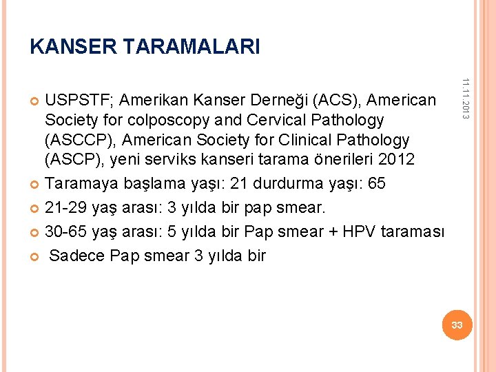 KANSER TARAMALARI 11. 2013 USPSTF; Amerikan Kanser Derneği (ACS), American Society for colposcopy and