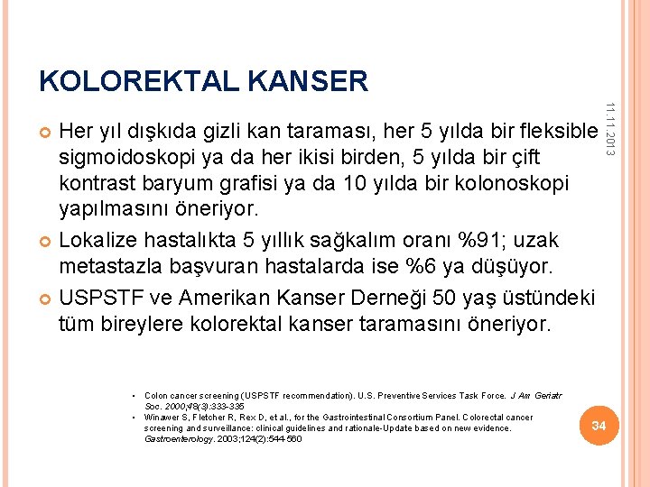 KOLOREKTAL KANSER 11. 2013 Her yıl dışkıda gizli kan taraması, her 5 yılda bir