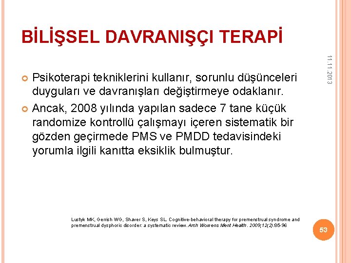 BİLİŞSEL DAVRANIŞÇI TERAPİ Lustyk MK, Gerrish WG, Shaver S, Keys SL. Cognitive-behavioral therapy for