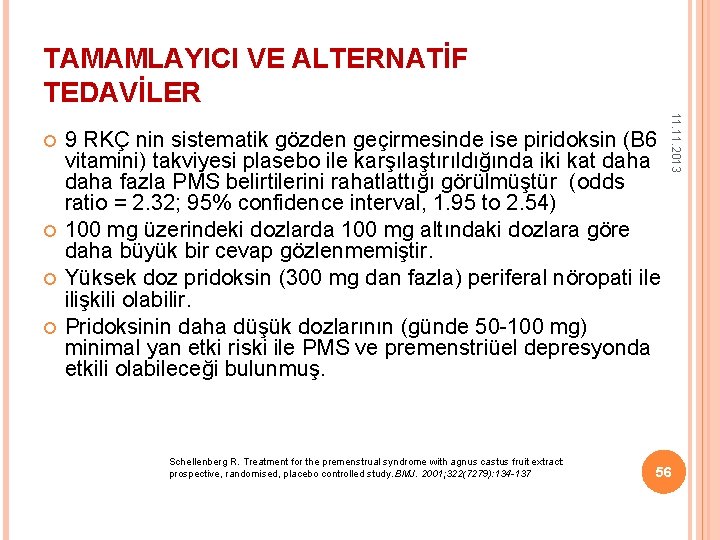 TAMAMLAYICI VE ALTERNATİF TEDAVİLER 9 RKÇ nin sistematik gözden geçirmesinde ise piridoksin (B 6