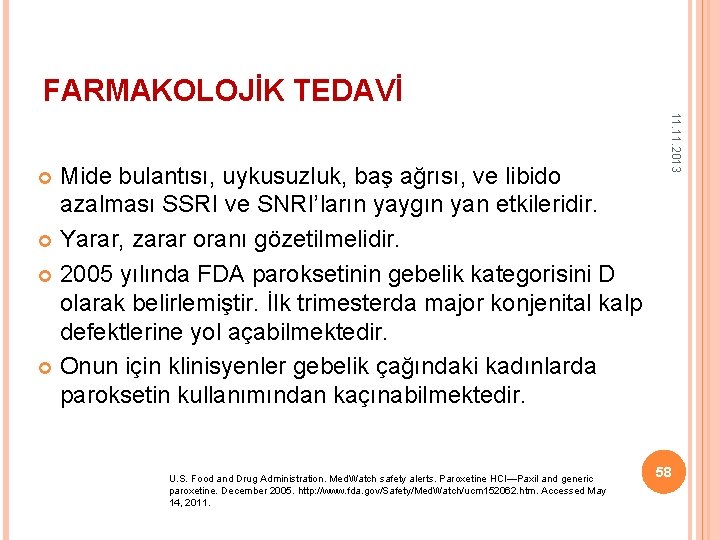 FARMAKOLOJİK TEDAVİ U. S. Food and Drug Administration. Med. Watch safety alerts. Paroxetine HCI—Paxil