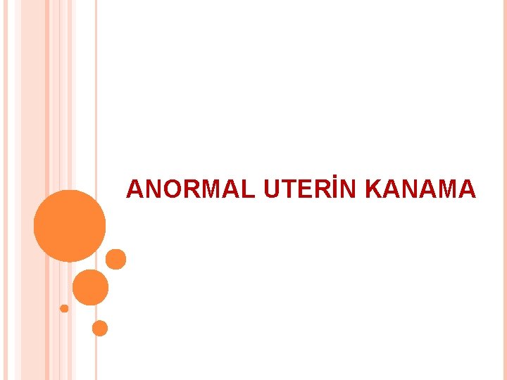 ANORMAL UTERİN KANAMA 